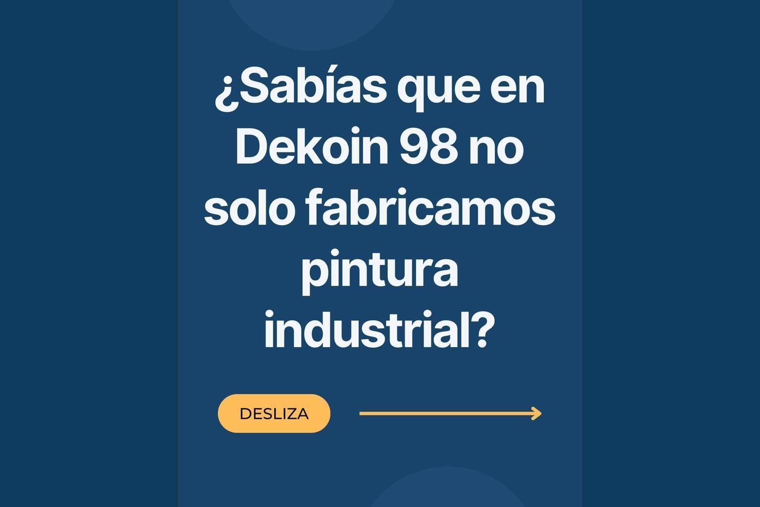 ¿Sabías que en Dekoin 98 no solo fabricamos pintura industrial?